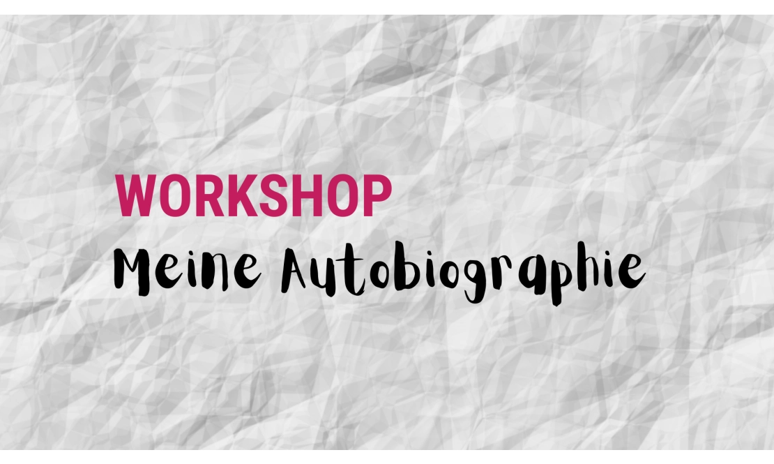 Workshop - Meine Autobiographie