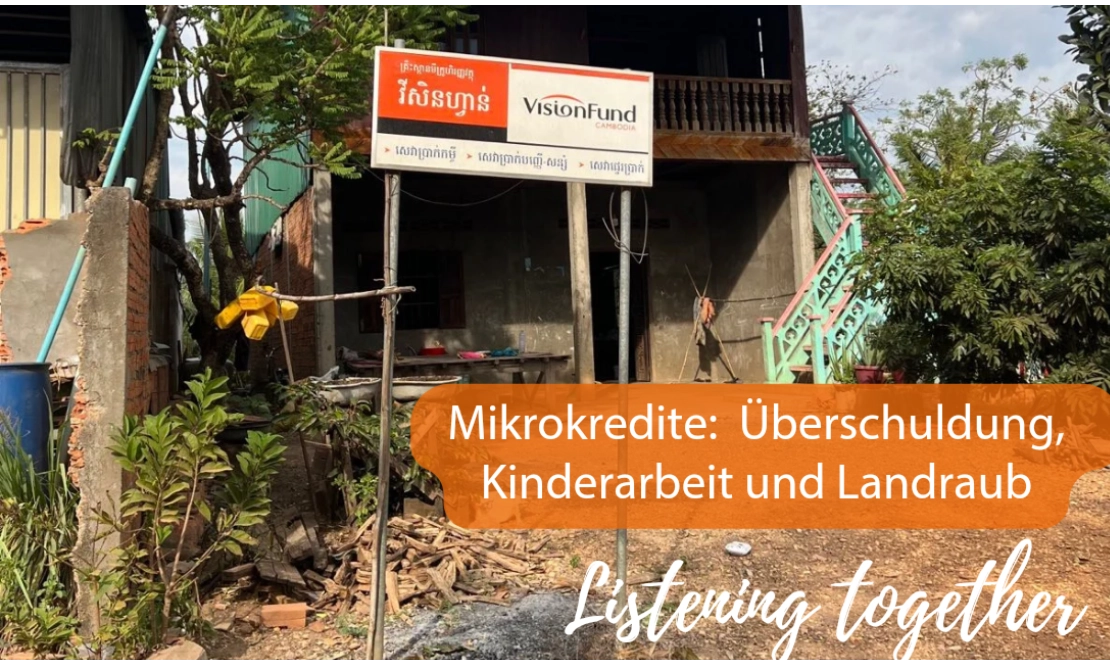 Mikrokredite: Überschuldung, Kinderarbeit und Landraub - Listening together ﻿